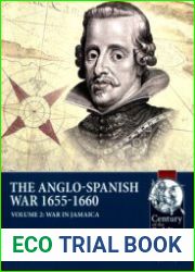 The Anglo-Spanish War 1655-1660 Volume 2 War in Jamaica (Century of the Soldier 1618-1721 №74)