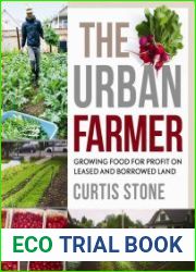 The Urban Farmer Growing Food for Profit on Leased and Borrowed Land