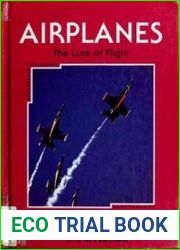 Airplanes The Lure of Flight (The Encyclopedia of Discovery and Invention)