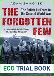 The Forgotten Few The Polish Air Force in World War II