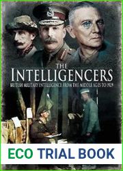 The Intelligencers British Military Intelligence From the Middle Ages to 1929
