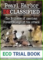 Pearl Harbor Declassified The Evidence of American Foreknowledge of the Attack