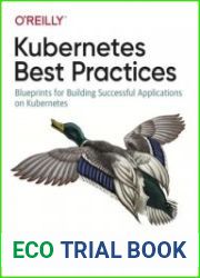 Kubernetes Best Practices Blueprints for Building Successful Applications on Kubernetes (1st +2nd release)