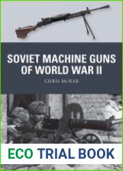 Soviet Machine Guns of World War II (Osprey Weapon 81)