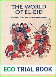 The world of El Cid Chronicles of the Spanish Reconquest