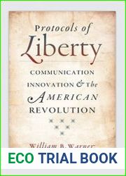 Protocols of Liberty Communication Innovation and the American Revolution