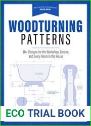 Woodturning Patterns 80+ Designs for the Workshop, Garden, and Every Room in the House