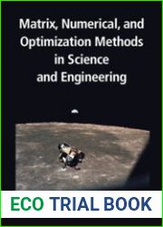 Matrix, Numerical, and Optimization Methods in Science and Engineering