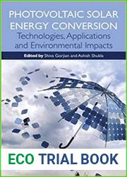 Photovoltaic Solar Energy Conversion Technologies, Applications and Environmental Impacts