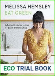 Eat Green Everyday flexitarian recipes to shop smart, cook with ease and help the planet