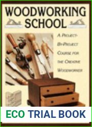 Woodworking School A Project-by-project Course for the Creative Woodworker
