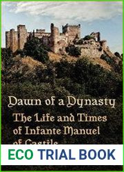 Dawn of a Dynasty The Life and Times of Infante Manuel of Castile