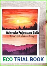 Watercolor Projects and Guide A Beginner’s Guide to Watercolor Painting Watercolor Painting