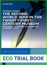 The Second World War in the Twenty-First-Century Museum From Narrative, Memory, and Experience to Experientiality