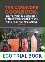 The Carnivore Cookbook Meat Recipes for Beginners