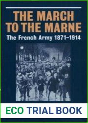 The March to the Marne The French Army 1871-1914