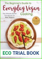 The Beginner|s Guide to Everyday Vegan Cooking The Ultimate Starter Handbook for New Vegans