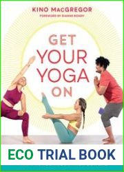 Get Your Yoga On 30 Days to Build a Practice That Fits Your Body and Your Life