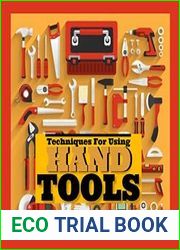 Techniques For Using Hand Tools Perfectly