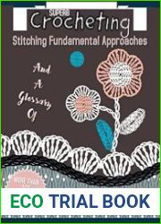 Superb Crocheting Stitching Fundamental Approaches And A Glossary Of More Than 100 Stitch Designs