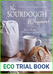 The Sourdough Whisperer The Secrets to No-Fail Baking with Epic Results