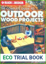 Black & Decker The Complete Guide to Outdoor Wood Projects Step-by-Step Instuctions for Over 50 Projects