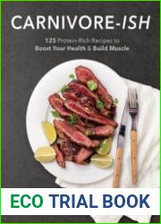 Carnivore-ish 125 Protein-Rich Recipes to Boost Your Health and Build Muscle - BOOKS - COOKING