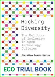 Hacking Diversity The Politics of Inclusion in Open Technology Cultures