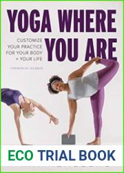 Yoga Where You Are Customize Your Practice for Your Body and Your Life