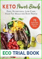 Keto Power Bowls Easy, Nutritious, Low-Carb, High-Fat Meals for Busy People