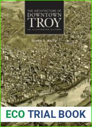 The Architecture of Downtown Troy An Illustrated History