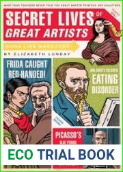 Secret Lives of Great Artists What Your Teachers Never Told You About Master Painters and Sculptors