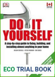 Do It Yourself A Step-By-step Guide to Fixing, Building, and Installing Almost Anything in Your Home