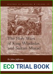 The Holy Wars of King Wladislas and Sultan Murad. The Ottoman-Christian Conflict from 1438-1444