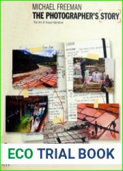 The Photographer|s Story The Art of Visual Narrative