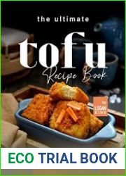 The Ultimate Tofu Recipe Book Just So Many Tasty Ways to Enjoy Tofu