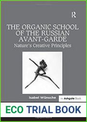 The Organic School of the Russian Avant-Garde Nature|s Creative Principles