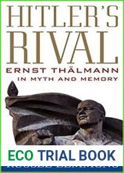 Hitler|s Rival Ernst Thalmann in Myth and Memory