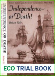 Independence or Death British Sailors and Brazilian Independence 1822-1825