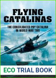 Flying Catalinas The Consoldiated PBY Catalina in WWII