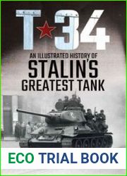 T-34 An Illustrated History of Stalin|s Greatest Tank