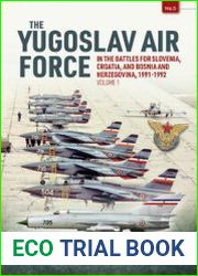 The Yugoslav Air Force in the Battles for Slovenia Croatia and Bosnia Herzegovina 1991-1992 Volume 1 (Europe@War Series №5)