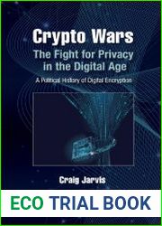Crypto Wars The Fight for Privacy in the Digital Age A Political History of Digital Encryption