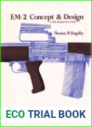 EM2 Concept and Design A Rifle Ahead of Its Time