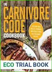 The Carnivore Code Cookbook Reclaim Your Health, Strength, and Vitality with 100+ Delicious Recipes