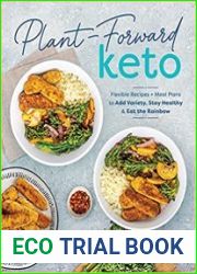 Plant-Forward Keto Flexible Recipes and Meal Plans to Add Variety, Stay Healthy & Eat the Rainbow