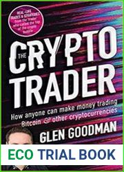 The Crypto Trader How anyone can make money trading Bitcoin and other cryptocurrencies