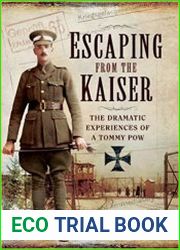 Escaping from the Kaiser The Dramatic Experiences of a Tommy POW