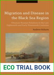 Migration and Disease in the Black Sea Region Ottoman-Russian Relations in the Late Eighteenth and Early Nineteenth Centuries