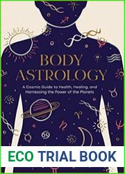 Body Astrology A Cosmic Guide to Health, Healing, and Harnessing the Power of the Planets